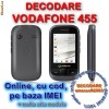 DECODARE VODAFONE 455, ONLINE, PE IMEI *** Trimit codul pe mail, Y, Skype etc. *** PRET PROMOTIONAL ***