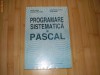 Programarea Sistematica in Pascal (Calculatoare, Programare)