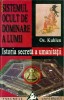 SISTEMUL OCULT DE DOMINARE A LUMII -OS.KUHLEN - Istoria secreta a umanitatii