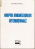 Dreptul organizatiilor internationale - Gheorghe Moca
