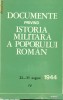 DOCUMENTE PRIVIND ISTORIA MILITARA A POPORULUI ROMAN  23-31 august 1944      IV