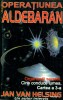 OPERATIUNEA ALDEBARAN - Organizatii secrete, Cine Conduce lumea, Cartea a 3-a - JAN VAN HELSING