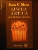 Lumea antica - Horia C. Matei