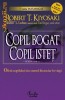 Robert T. Kiyosaki - Copil Bogat, Copil Istet