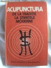 ACUPUNCTURA - DE LA TRADITIE LA STIINTELE MODERNE, Coord. Dr. D. Constantin / Dr. C. Ionescu-Targoviste, 1988. Medicina. Absolut noua