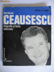 M.-P. HAMELET - NICOLAE CEAUSESCU biografie si texte selectate foto