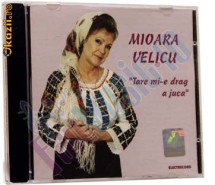 MIOARA VELICU - TARE MI-E DRAG A JUCA (CD) SIGILAT!!! foto