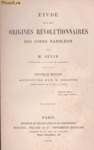 M.Sevin / Studiu asupra originilor revolutionare ale Codului lui Napoleon (in franceza,Paris, editie 1879) foto