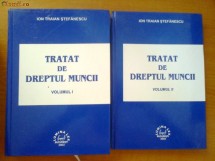 TRATAT DE DREPTUL MUNCII -  ION TRAIAN STEFANESCU VOL. I, II foto