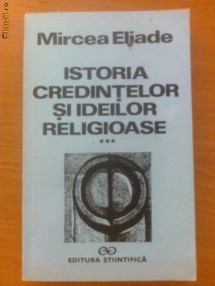 ISTORIA CREDINTELOR SI IDEILOR RELIGIOASE - MIRCEA ELIADE VOL. III foto