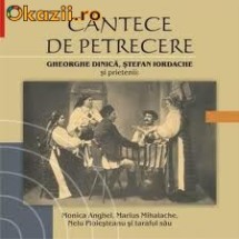 Gheorghe Dinica, Stefan Iordache Si Prietenii-Cantece De Petrecere foto