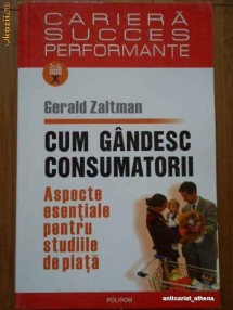 Cum Gandesc Consumatorii - Gerald Zaltman