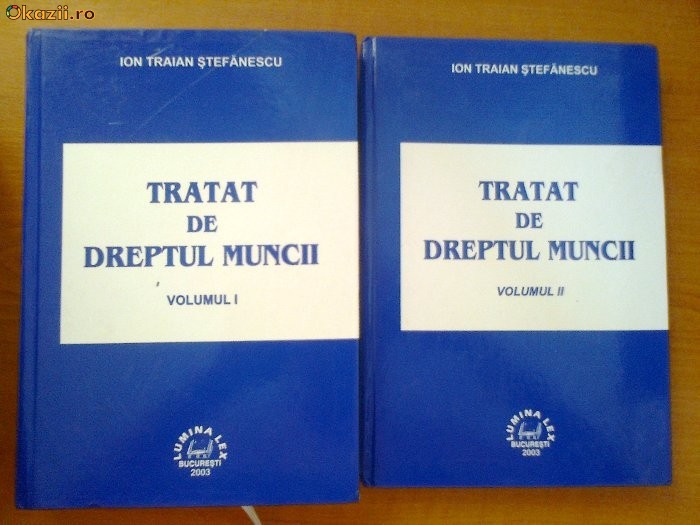 TRATAT DE DREPTUL MUNCII -  ION TRAIAN STEFANESCU VOL. I, II foto mare