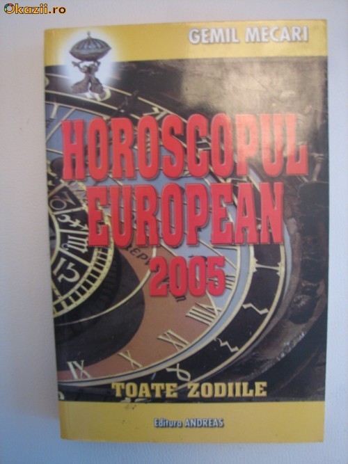 HOROSCOPUL EUROPEAN 2005 - TOATE ZODIILE - GEMIL MECARI foto mare