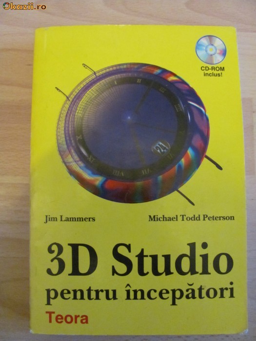 3D Studio pentru incepatori, de Jim Lammers si Michael Todd Peterson, editura Teora 1996, noua, cu CD foto mare
