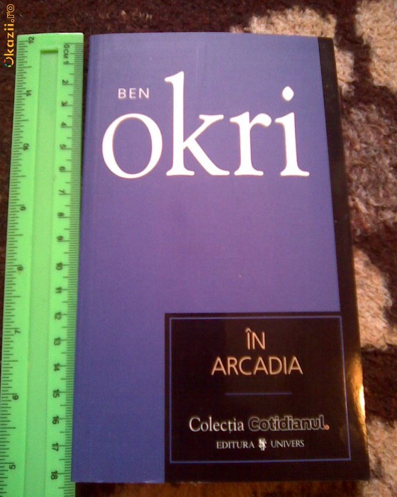 In Arcadia, Ben Okri,   Colectiile Cotidianul foto mare