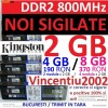 NOI SIGILATE ____Kingston 2GB 800 MHz PC2-6400 __ 2 GB=99.99 RON _______4 GB=190 RON (2x2GB) ____ 8 GB=370 RON (4x2 GB) 